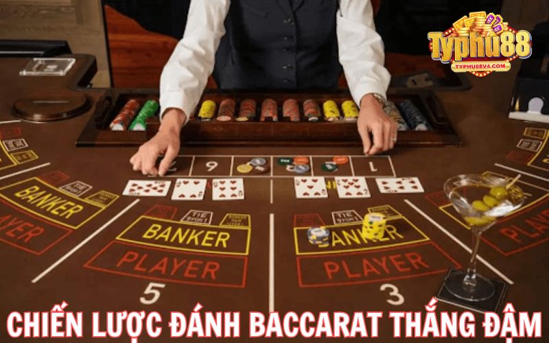 Một số chiến lược đánh Baccarat thắng đậm